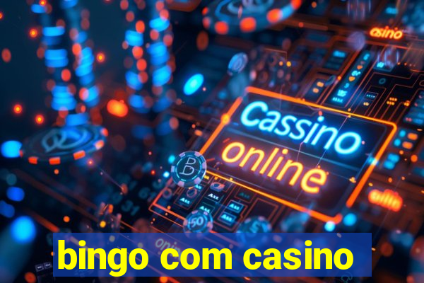 bingo com casino