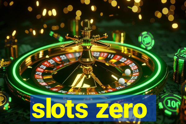 slots zero