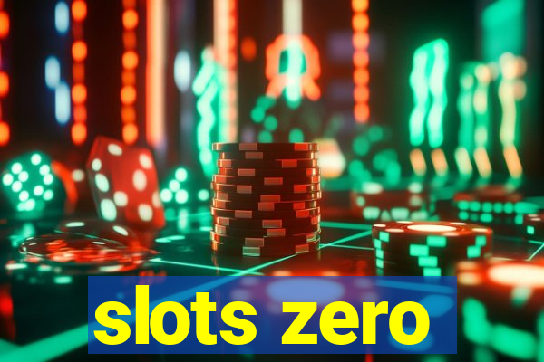 slots zero