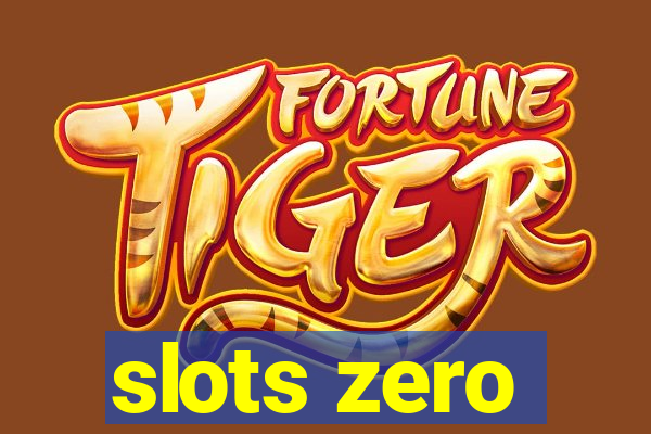 slots zero