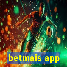 betmais app