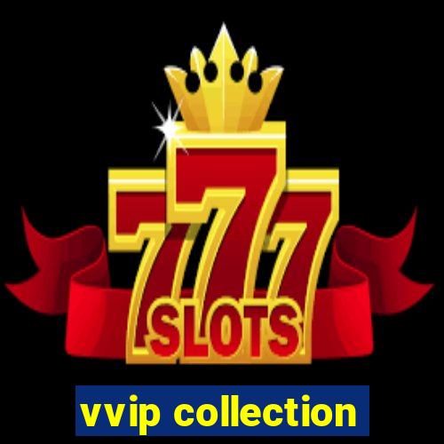 vvip collection