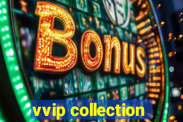 vvip collection