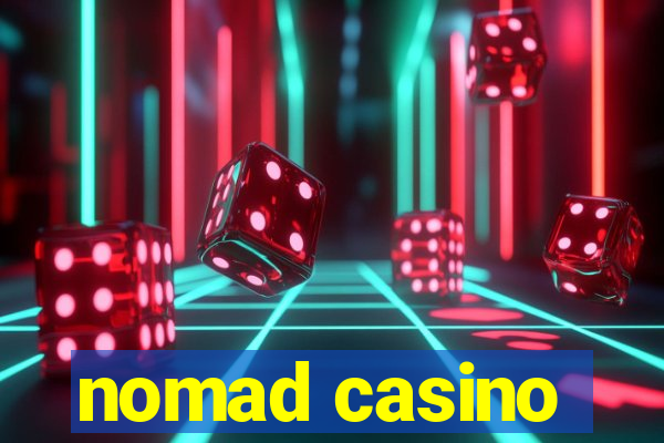 nomad casino