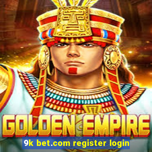 9k bet.com register login