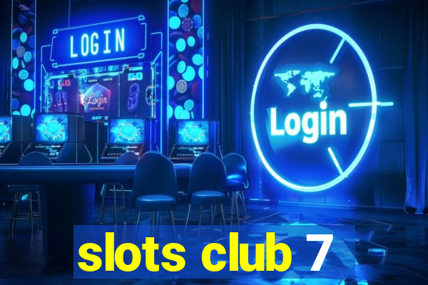 slots club 7