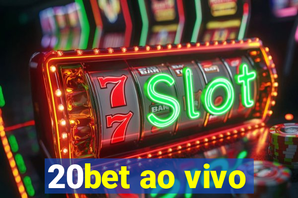 20bet ao vivo