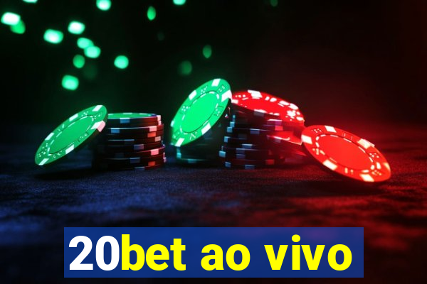 20bet ao vivo