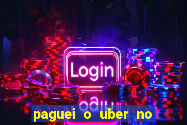 paguei o uber no pix e nao encontrou motorista