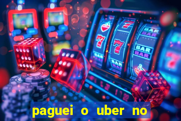 paguei o uber no pix e nao encontrou motorista