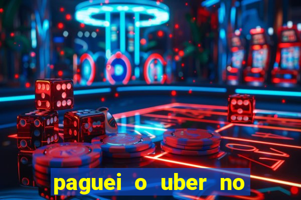 paguei o uber no pix e nao encontrou motorista