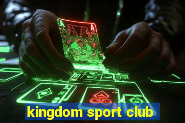 kingdom sport club