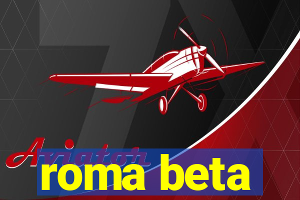 roma beta