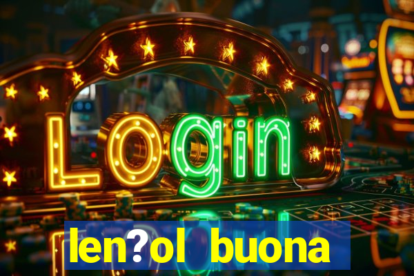 len?ol buona fortuna e bom