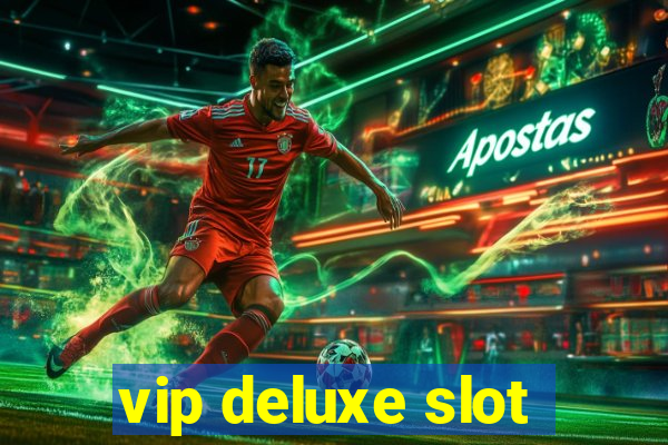 vip deluxe slot