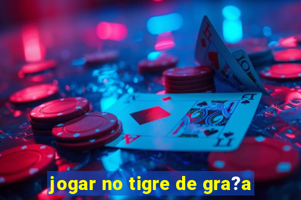 jogar no tigre de gra?a