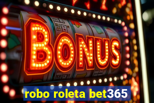 robo roleta bet365