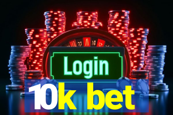 10k bet