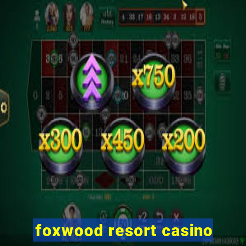 foxwood resort casino