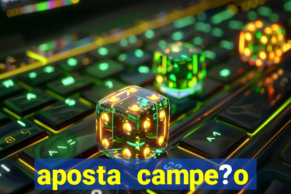 aposta campe?o brasileiro 2024