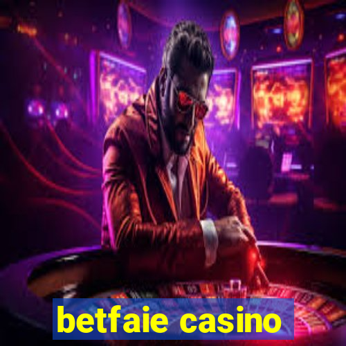 betfaie casino