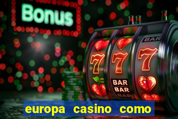 europa casino como sacar dinheiro