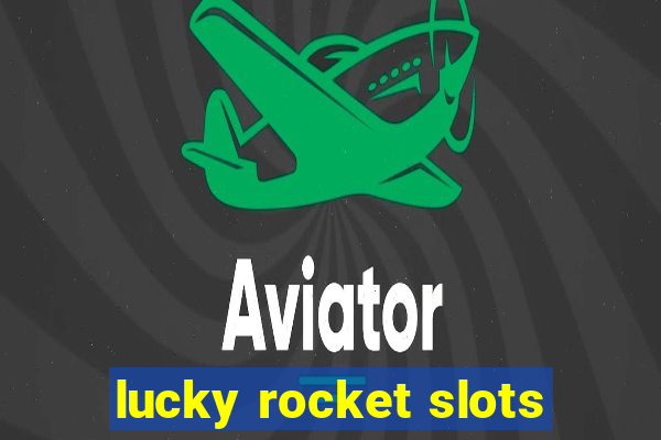 lucky rocket slots