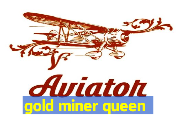 gold miner queen