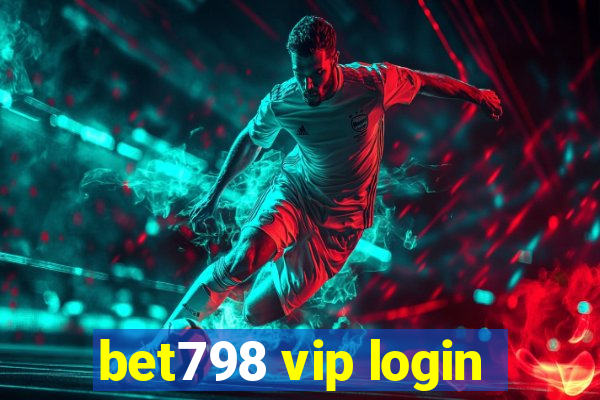 bet798 vip login