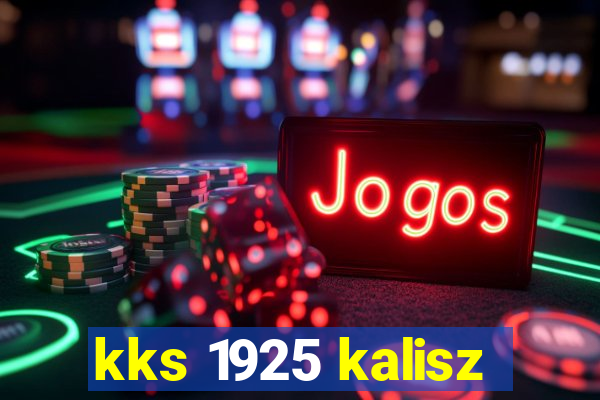 kks 1925 kalisz