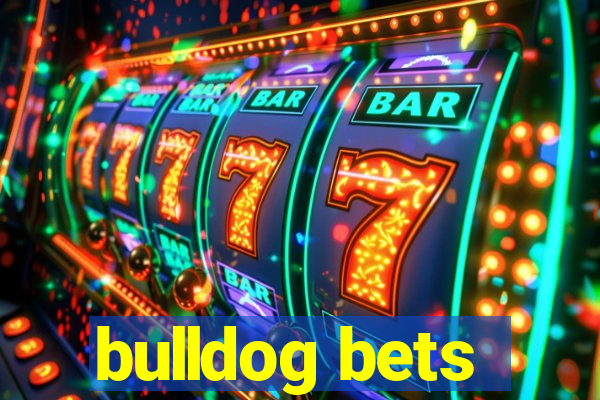 bulldog bets