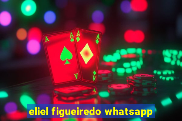 eliel figueiredo whatsapp