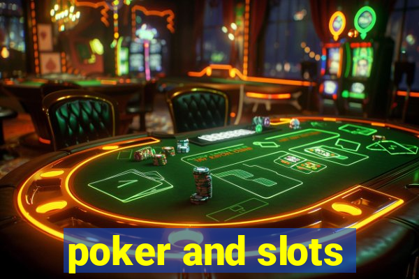 poker and slots