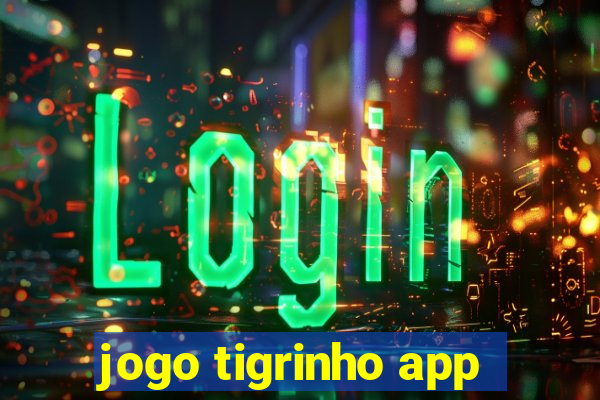 jogo tigrinho app