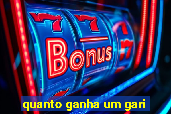 quanto ganha um gari