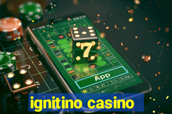 ignitino casino