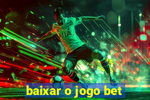 baixar o jogo bet