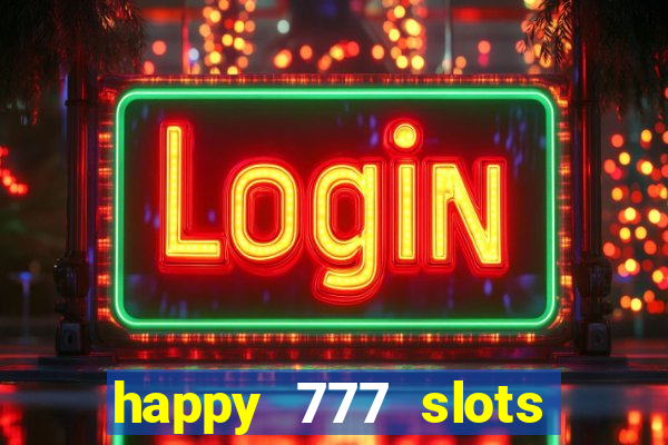 happy 777 slots paga mesmo