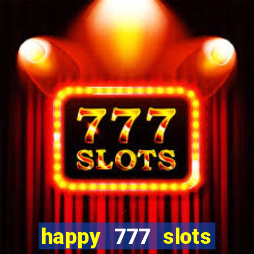 happy 777 slots paga mesmo