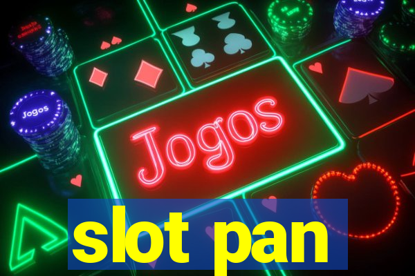 slot pan