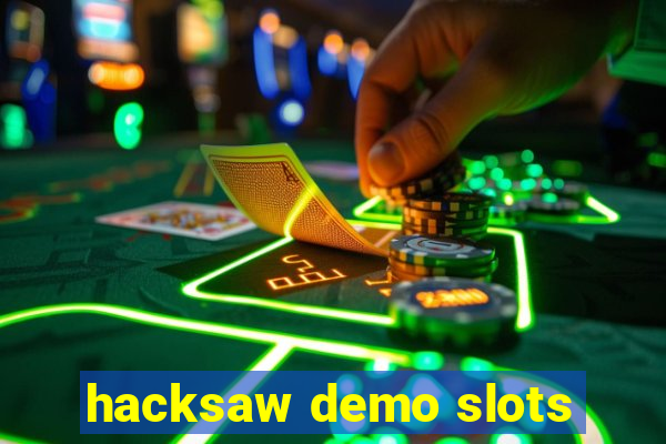 hacksaw demo slots