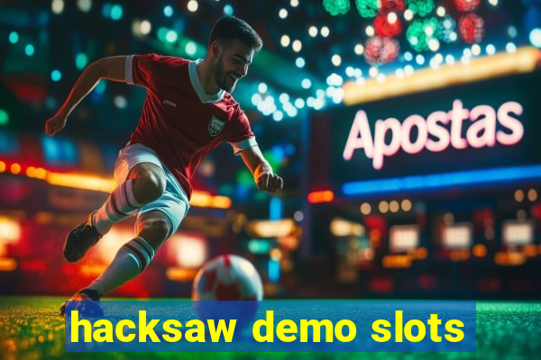 hacksaw demo slots