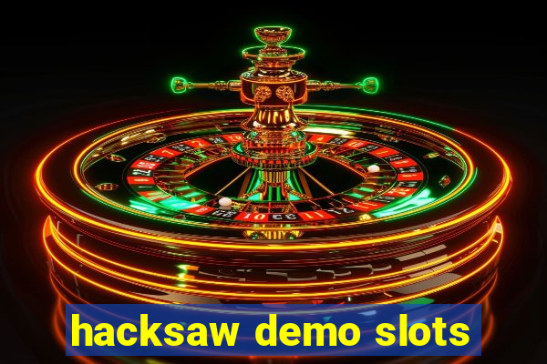 hacksaw demo slots