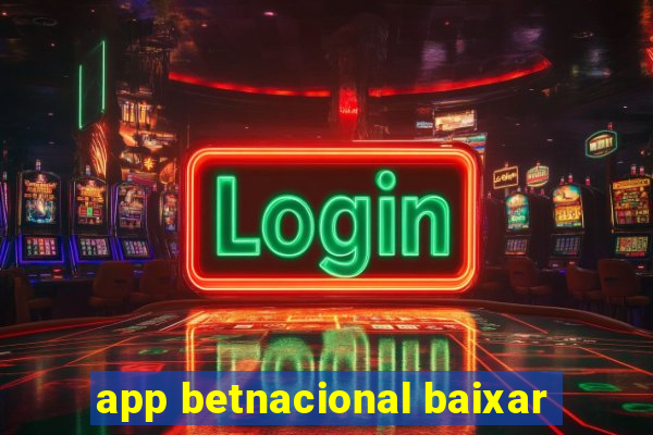 app betnacional baixar