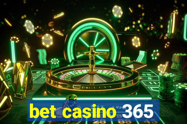 bet casino 365