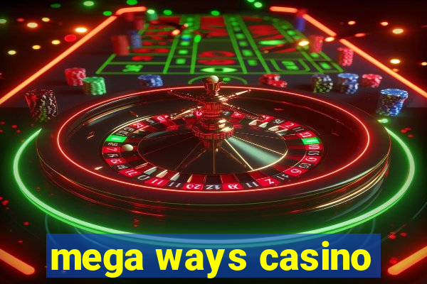 mega ways casino