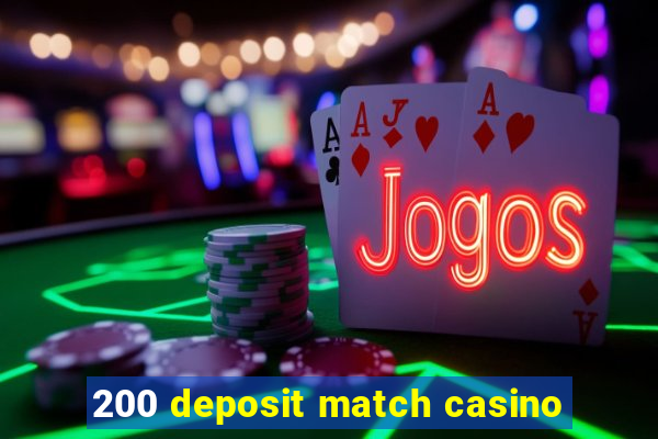 200 deposit match casino