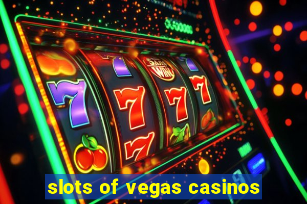 slots of vegas casinos