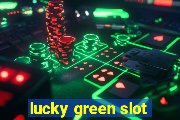 lucky green slot