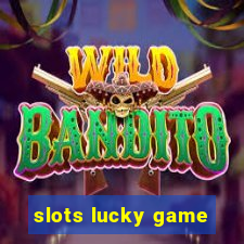 slots lucky game